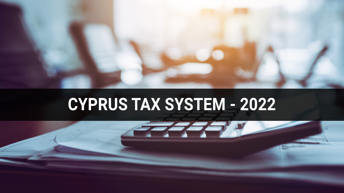 CYPRUS TAX SYSTEM – JANUARY 2022
